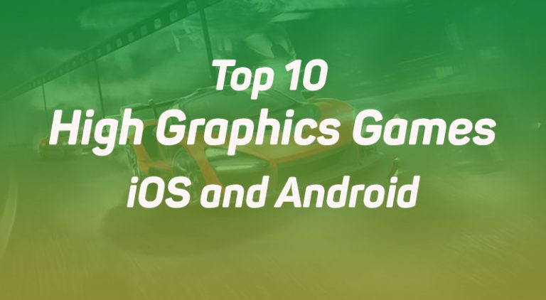 Top 10 High Graphics Games for iOS and Android